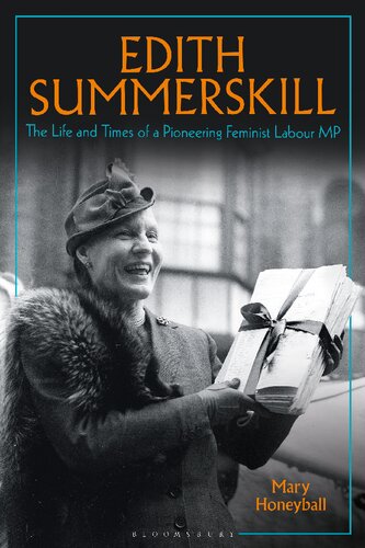 Edith Summerskill The Life And Times Of A Pioneering Feminist Labour Mp Mary Honeyball
