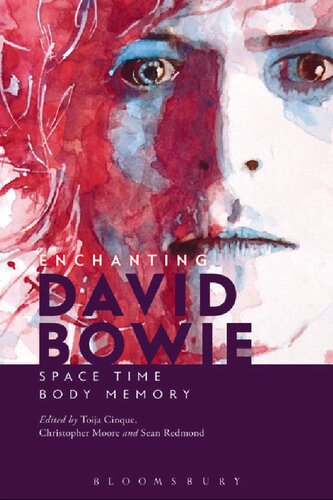 Enchanting David Bowie Spacetimebodymemory Toija Cinque Christopher Moore Sean Redmond Editors