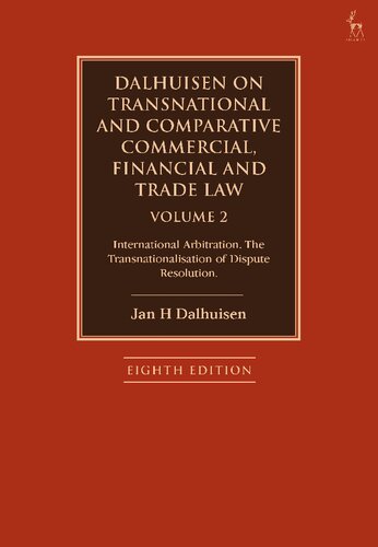 Dalhuisen On Transnational And Comparative Commercial Financial And Trade Law Volume 2 International Arbitration The Transnationalisation Of Dispute Resolution Jan H Dalhuisen