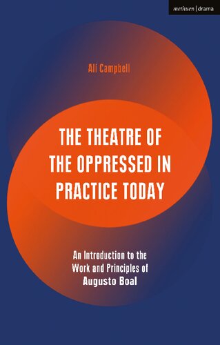 The Theatre Of The Oppressed In Practice Today An Introduction To The Work And Principles Of Augusto Boal Ali Campbell