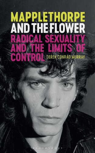 Mapplethorpe And The Flower Radical Sexuality And The Limits Of Control Derek Conrad Murray