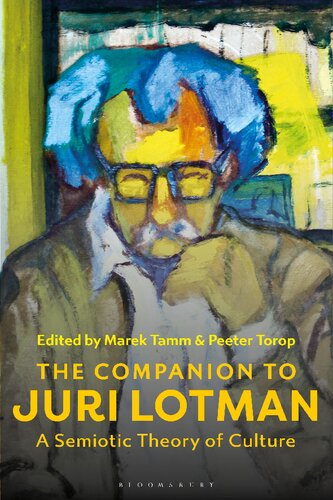 The Companion To Juri Lotman A Semiotic Theory Of Culture Marek Tamm Peeter Torop Editors