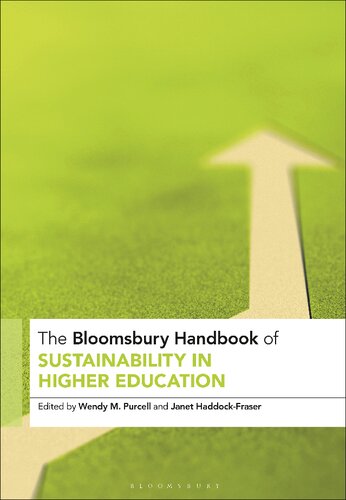 The Bloomsbury Handbook Of Sustainability In Higher Education An Agenda For Transformational Change Wendy M Purcell Janet Haddockfraser Editors
