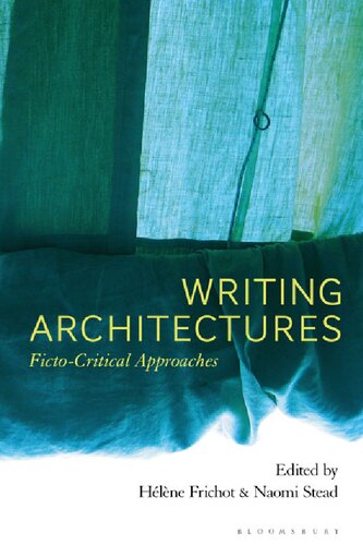 Writing Architectures Fictocritical Approaches Hlne Frichot Naomi Stead