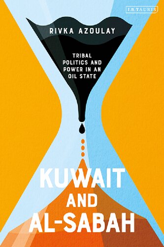 Kuwait And Alsabah Tribal Politics And Power In An Oil State Rivka Azoulay