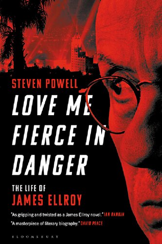 Love Me Fierce In Danger The Life Of James Ellroy Steven Powell
