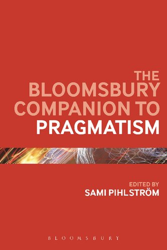 The Bloomsbury Companion To Pragmatism Sami Pihlstrm Editor