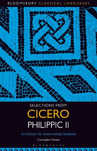 Selections From Cicero Philippic Ii An Edition For Intermediate Students Christopher Tanfield Editor