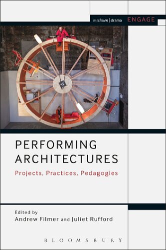 Performing Architectures Projects Practices Pedagogies Andrew Filmer Juliet Rufford Editors