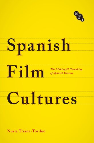 Spanish Film Cultures The Making And Unmaking Of Spanish Cinema Nuria Trianatoribio