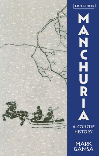 Manchuria A Concise History Mark Gamsa