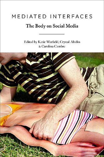Mediated Interfaces The Body On Social Media Katie Warfield Crystal Abidin Carolina Cambre Editor