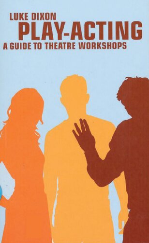 Playacting A Guide To Theatre Workshops Luke Dixon