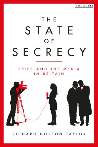 The State Of Secrecy Spies And The Media In Britain Richard Nortontaylor