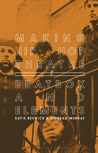Making Hip Hop Theatre Beatbox And Elements Katie Beswick Conrad Murray