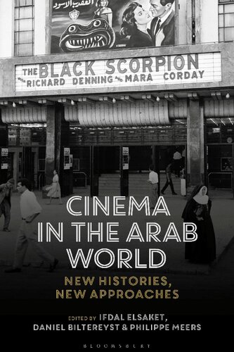 Cinema In The Arab World New Histories New Approaches Ifdal Elsaket Daniel Biltereyst Philippe Meers