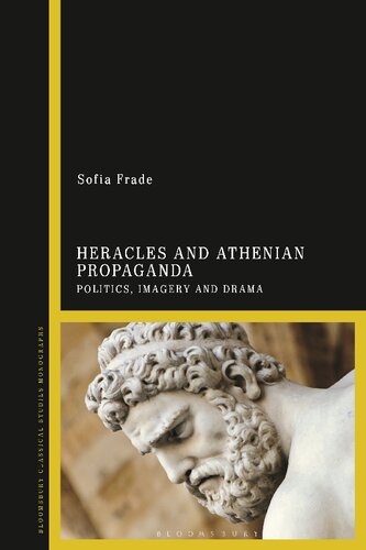Heracles And Athenian Propaganda Politics Imagery And Drama Sofia Frade