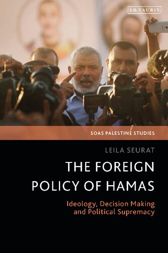 The Foreign Policy Of Hamas Ideology Decision Making And Political Supremacy Leila Seurat