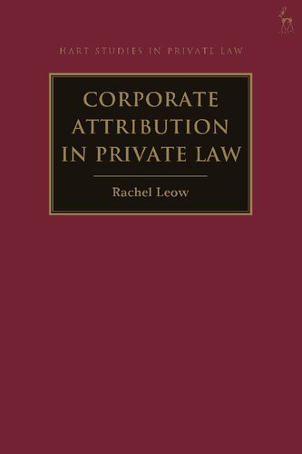 Corporate Attribution In Private Law Rachel Leow