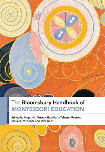 The Bloomsbury Handbook Of Montessori Education Angela K Murray Evamaria Tebano Ahlquist Maria K Mckenna Mira Debs