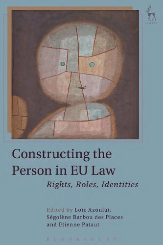 Constructing The Person In Eu Law Rights Roles Identities Loc Azoulai Sgolne Barbou Des Places Etienne Pataut Editors