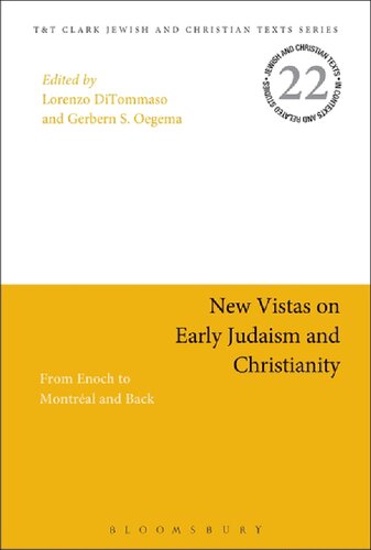 New Vistas On Early Judaism And Christianity From Enoch To Montral And Back Lorenzo Ditommaso Gerbern S Oegema Editors