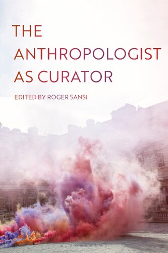 The Anthropologist as Curator Roger Sansi