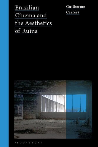 Brazilian Cinema And The Aesthetics Of Ruins Guilherme Carrra