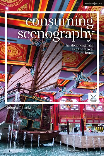 Consuming Scenography The Shopping Mall As A Theatrical Experience Neboja Tabacki