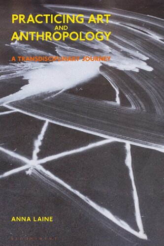 Practicing Art And Anthropology A Transdisciplinary Journey Anna Laine