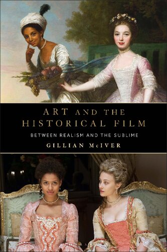 Art And The Historical Film Between Realism And The Sublime Gillian Mciver