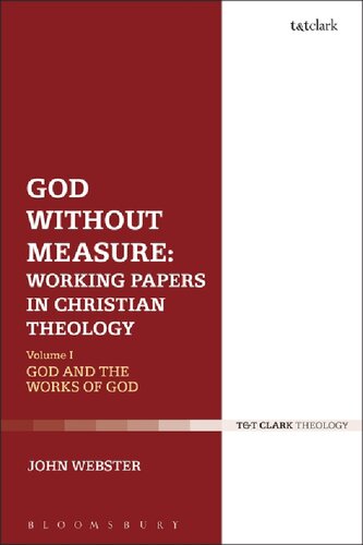 God Without Measure Working Papers In Christian Theology Volume 1 God And The Works Of God John Webster