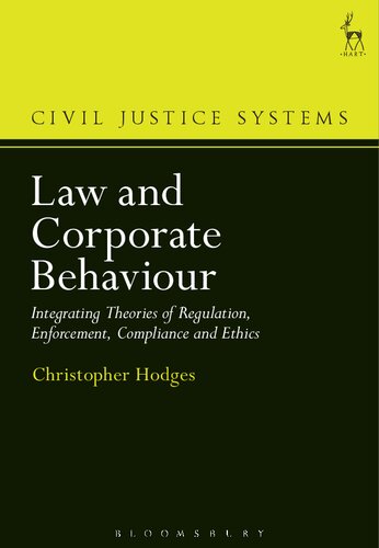 Law And Corporate Behaviour Integrating Theories Of Regulation Enforcement Compliance And Ethics Christopher Hodges