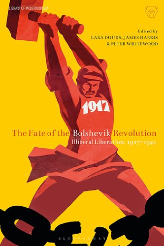 The Fate Of The Bolshevik Revolution Illiberal Liberation 191741 Peter Whitewood