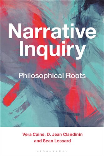 Narrative Inquiry Philosophical Roots Vera Caine D Jean Clandinin Sean Lessard
