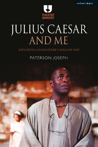 Julius Caesar And Me Exploring Shakespeares African Play Paterson Joseph