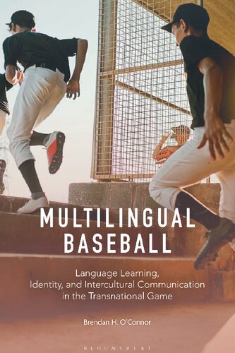 Multilingual Baseball Language Learning Identity And Intercultural Communication In The Transnational Game Brendan H Oconnor Editor