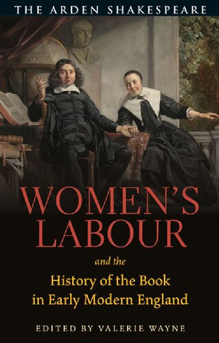 Womens Labour And The History Of The Book In Early Modern England Valerie Wayne Editor
