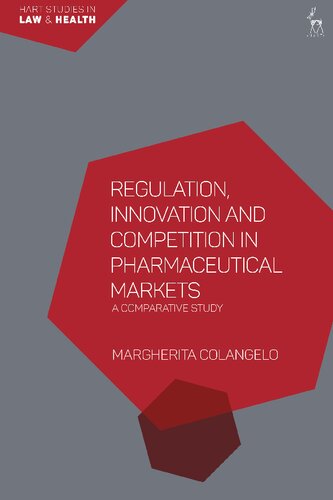 Regulation Innovation And Competition In Pharmaceutical Markets A Comparative Study Margherita Colangelo