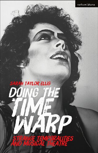 Doing The Time Warp Strange Temporalities And Musical Theatre Sarah Taylor Ellis