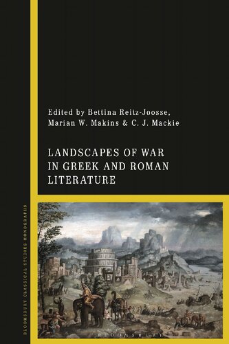 Landscapes Of War In Greek And Roman Literature Bettina Reitzjoosse Marian W Makins C J Mackie Editors