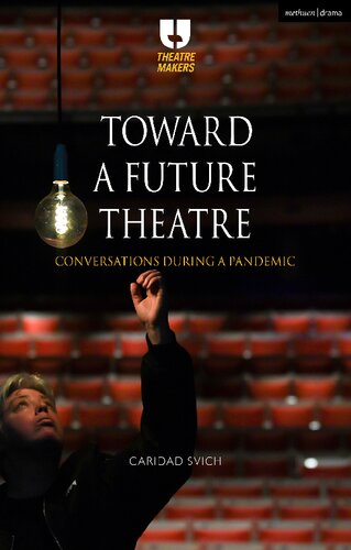 Toward A Future Theatre Conversations During A Pandemic Caridad Svich
