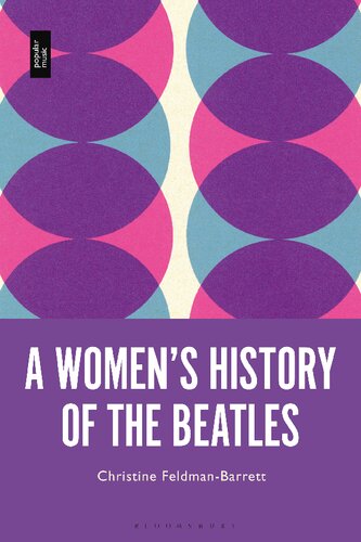 A Womens History Of The Beatles Christine Feldmanbarrett