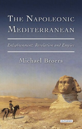 The Napoleonic Mediterranean Enlightenment Revolution And Empire Michael Broers
