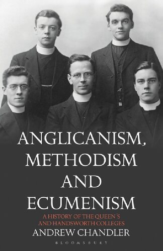 Anglicanism Methodism And Ecumenism A History Of The Queens And Handsworth Colleges Andrew Chandler