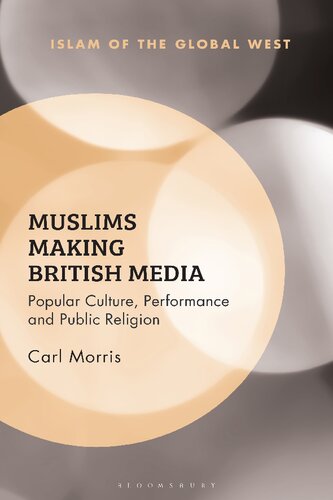 Muslims Making British Media Popular Culture Performance And Public Religion Carl Morris