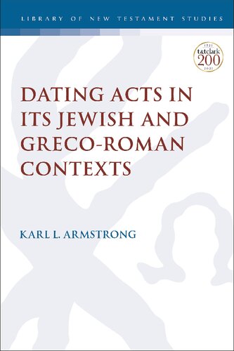 Dating Acts In Its Jewish And Grecoroman Contexts Karl L Armstrong