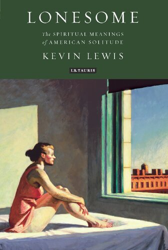 Lonesome The Spiritual Meanings Of American Solitude Kevin Lewis