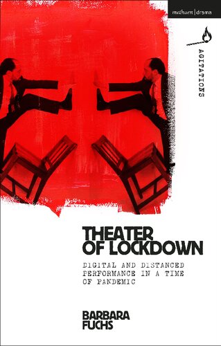 Theater Of Lockdown Digital And Distanced Performance In A Time Of Pandemic Barbara Fuchs