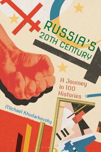 Russias 20th Century A Journey In 100 Histories Michael Khodarkovsky